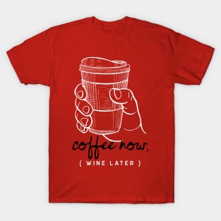 Coffee Now T-Shirt